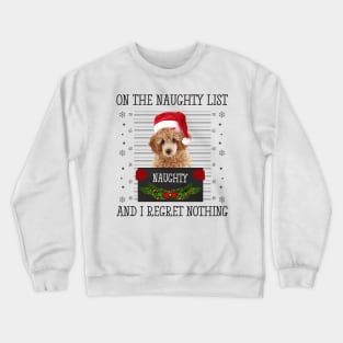 On The Naughty List, And I Regret Nothing Crewneck Sweatshirt